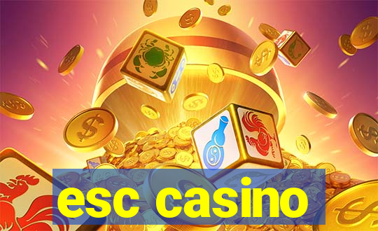 esc casino